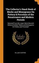 The Collector's Hand-Book of Marks and Monograms on Pottery & Porcelain of the Renaissance and Modern Periods