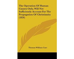 The Operation Of Human Causes Only, Will Not Sufficiently Account For The Propagation Of Christianity (1826)