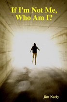 If I'm Not Me, Who am I?
