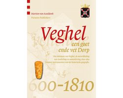 Veghel, een goet ende vet Dorp