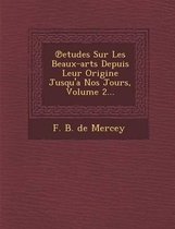 Etudes Sur Les Beaux-Arts Depuis Leur Origine Jusqu'a Nos Jours, Volume 2...