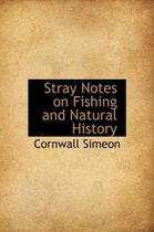 Stray Notes on Fishing and Natural History