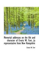 Memorial Addresses on the Life and Character of Evarts W. Farr, (a Representative from New Hampshire