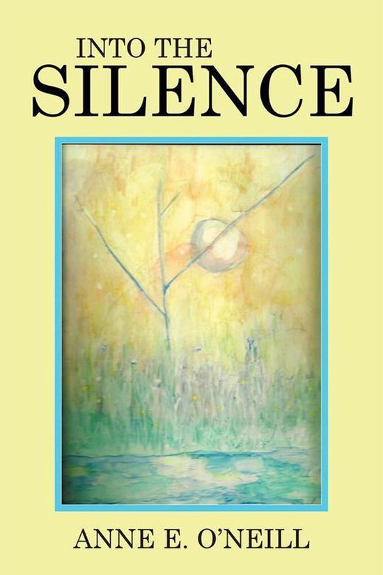 Into the Silence (ebook), Anne E. O'Neill | 9781514401132 | Boeken ...