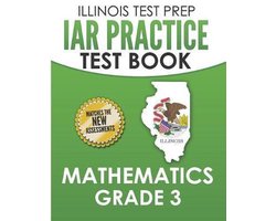 ILLINOIS TEST PREP IAR Practice Test Book Mathematics Grade 3