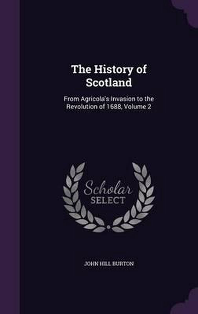The History Of Scotland van John Hill Burton