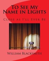 To See My Name in Lights