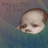 Apocalypse Fetish.. -10"-
