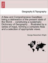 A New and Comprehensive Gazetteer, Being a Delineation of the Present State of the World ... Constituting a Systematic Dictionary of Geography ... I