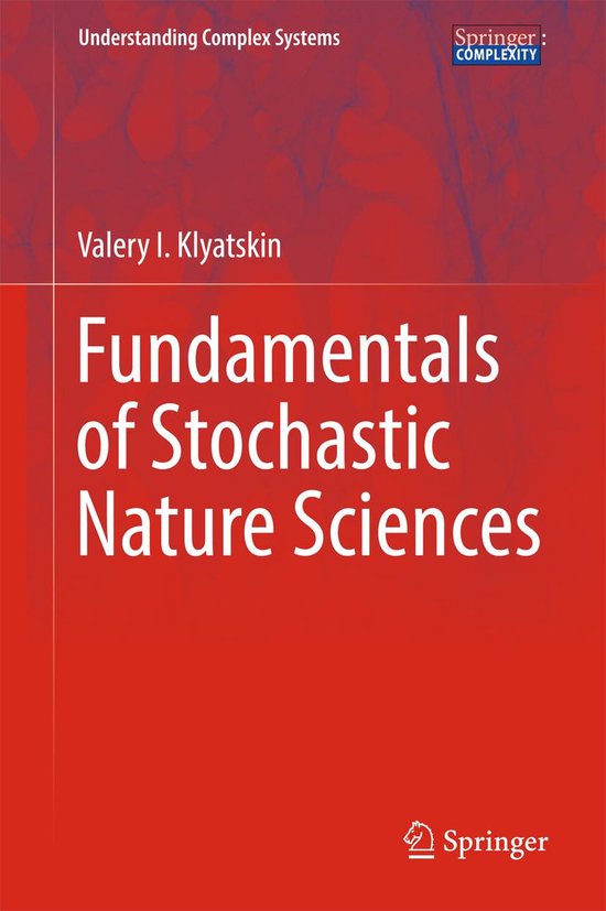Understanding Complex Systems - Fundamentals of Stochastic Nature ...