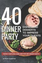 40 Dinner Party Dishes and Desserts to Impress Your Guests