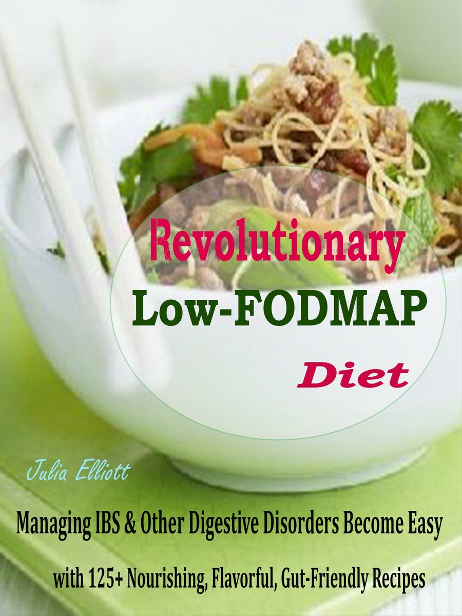 Revolutionary Low-FODMAP Diet - Julia Elliott