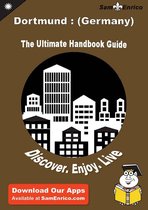 Ultimate Handbook Guide to Dortmund : (Germany) Travel Guide