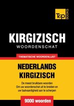 Thematische woordenschat Nederlands-Kirgizisch - 9000 woorden