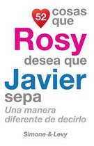 52 Cosas Que Rosy Desea Que Javier Sepa