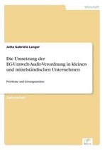 Die Umsetzung der EG-Umwelt-Audit-Verordnung in kleinen und mittelständischen Unternehmen