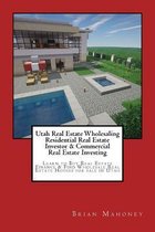 Utah Real Estate Wholesaling Residential Real Estate Investor & Commercial Real Estate Investing