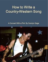 How to Write a Country-Western Song: A Concert With a Plot