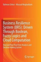 Business Resilience System (BRS): Driven Through Boolean, Fuzzy Logics and Cloud Computation