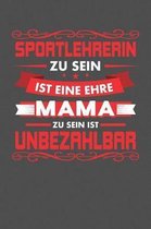 Sportlehrerin Zu Sein Ist Eine Ehre - Mama Zu Sein Ist Unbezahlbar