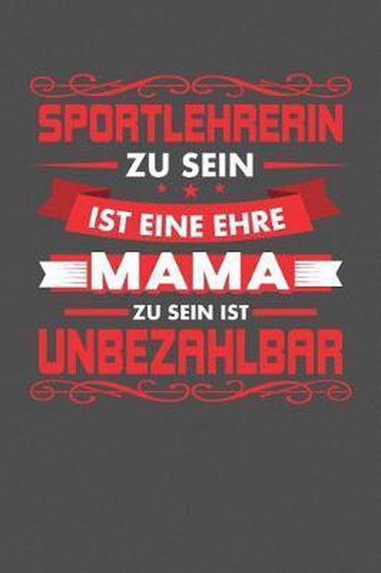 Sportlehrerin Zu Sein Ist Eine Ehre - Mama Zu Sein Ist Unbez ... - cover