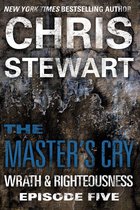 Wrath & Righteousness 5 - The Master's Cry