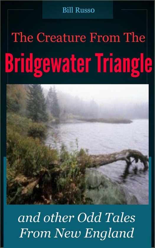 The Creature From the Bridgewater Triangle: and other Odd Ta ... - cover