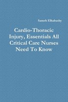 Cardio-Thoracic Injury, Essentials All Critical Care Nurses Need to Know