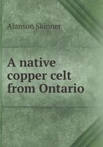 A native copper celt from Ontario