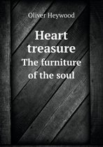 Heart treasure The furniture of the soul
