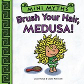 Mini Myths - Brush Your Hair, Medusa! (Mini Myths)