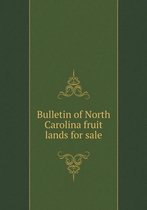 Bulletin of North Carolina fruit lands for sale