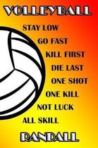 Volleyball Stay Low Go Fast Kill First Die Last One Shot One Kill Not Luck All Skill Randall