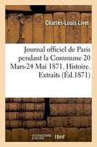 Litterature- Journal Officiel de Paris Pendant La Commune 20 Mars-24 Mai 1871. Histoire. Extraits