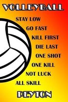 Volleyball Stay Low Go Fast Kill First Die Last One Shot One Kill Not Luck All Skill Peyton