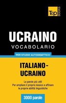 Italian Collection- Vocabolario Italiano-Ucraino per studio autodidattico - 3000 parole