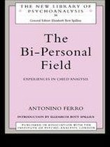 The New Library of Psychoanalysis - The Bi-Personal Field