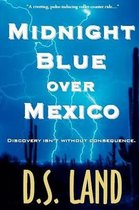 Midnight Blue Over Mexico (a Thriller)