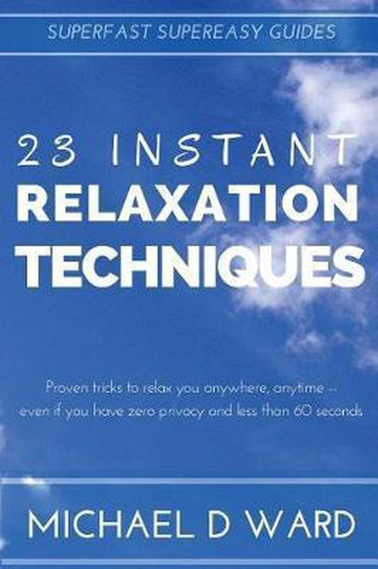 Superfast Supereasy Guides- 23 Instant Relaxation Techniques - cover
