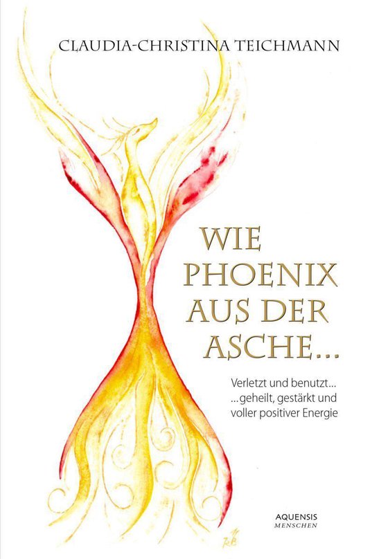 Wie Phönix aus der Asche (ebook), Claudia-Christina Teichmann