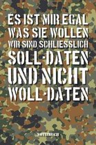 Es ist mir egal was sie wollen, wir sind hier schlie lich SOLLdaten und nicht WOLLdaten