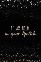 Be as Bold as Your Lipstick