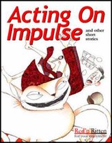 Acting on Impulse and Other Short Stories