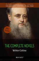 The Greatest Writers of All Time - Wilkie Collins: The Complete Novels