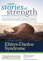 Our Stories of Strength - Living with Ehlers-Danlos Syndrome