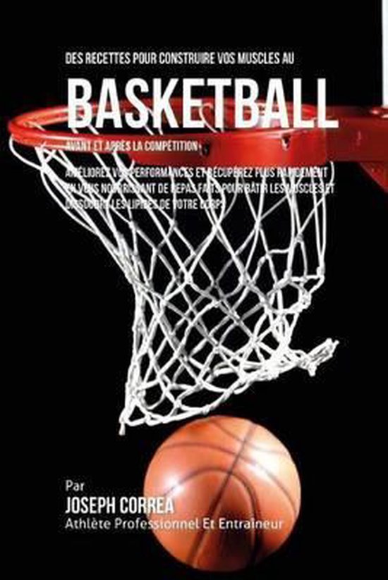 Des Recettes Pour Construire Vos Muscles Au Basket Ball Avan ... - cover