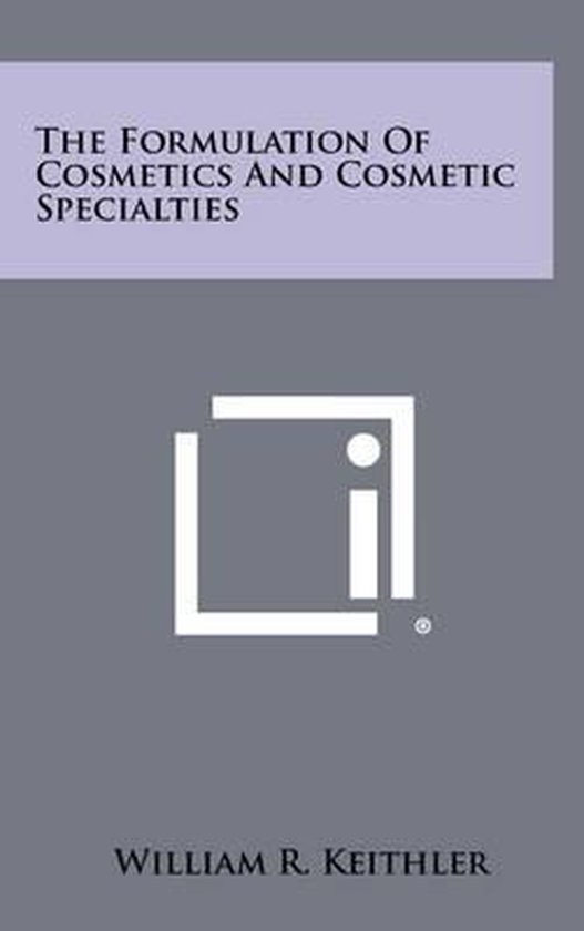 The Formulation of Cosmetics and Cosmetic Specialties - cover