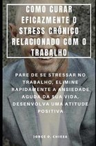 Como Curar Eficazmente O Stress Cr nico Relacionado Com O Trabalho