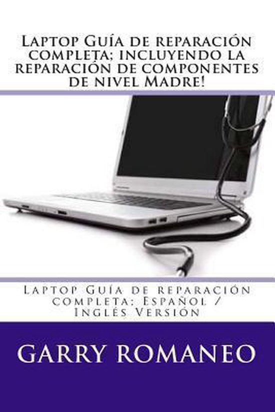 Laptop Guía de reparación completa; incluyendo la reparaci ... - cover