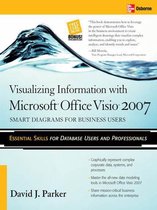 Visualizing Information with Microsoft® Office Visio® 2007 : Smart Diagrams for Business Users: Smart Diagrams for Business Users